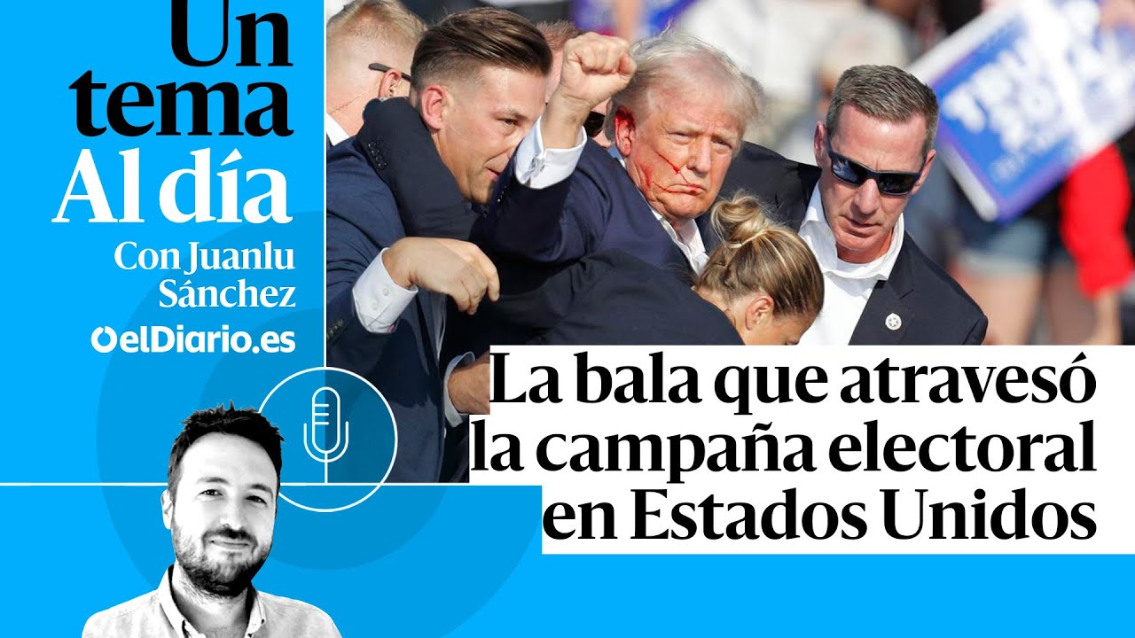 🎙 PODCAST | La bala que atravesó la campaña electoral en Estados Unidos · UN TEMA AL DÍA