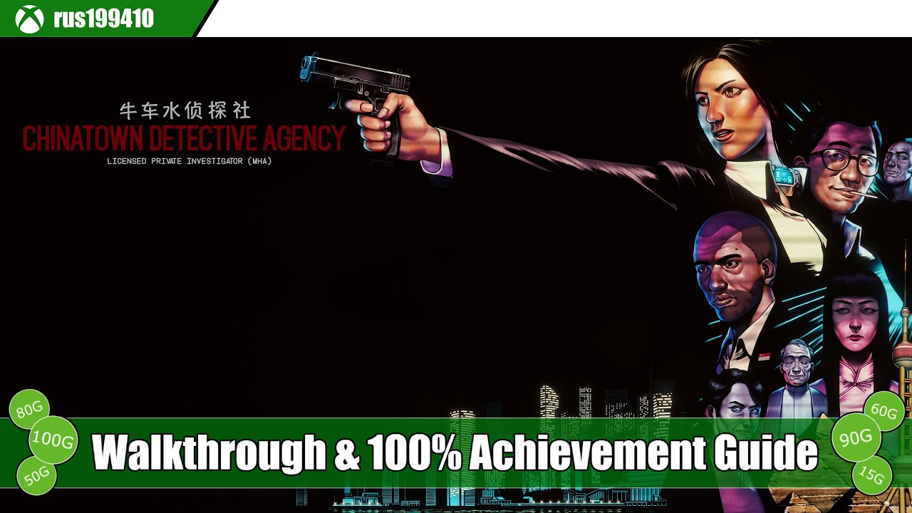 Chinatown Detective Agency - Walkthrough & 100% Achievement Guide [Xbox One/Steam] rus199410