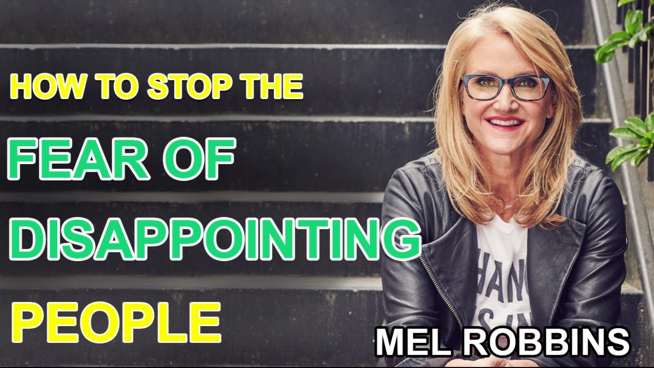 How to STOP the FEAR of Disappointing People | Mel Robbins