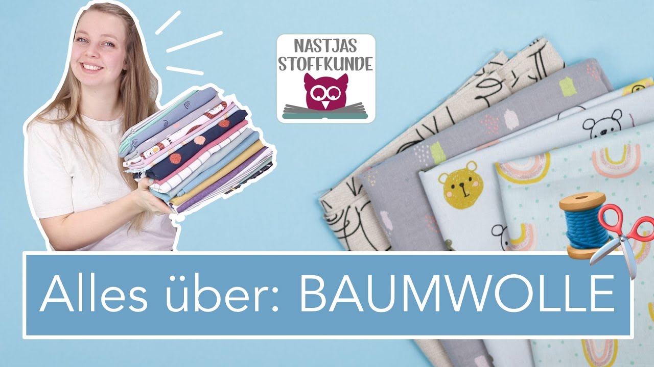 Nastjas Stoffkunde: BAUMWOLLE – eigentlich meinen wir 