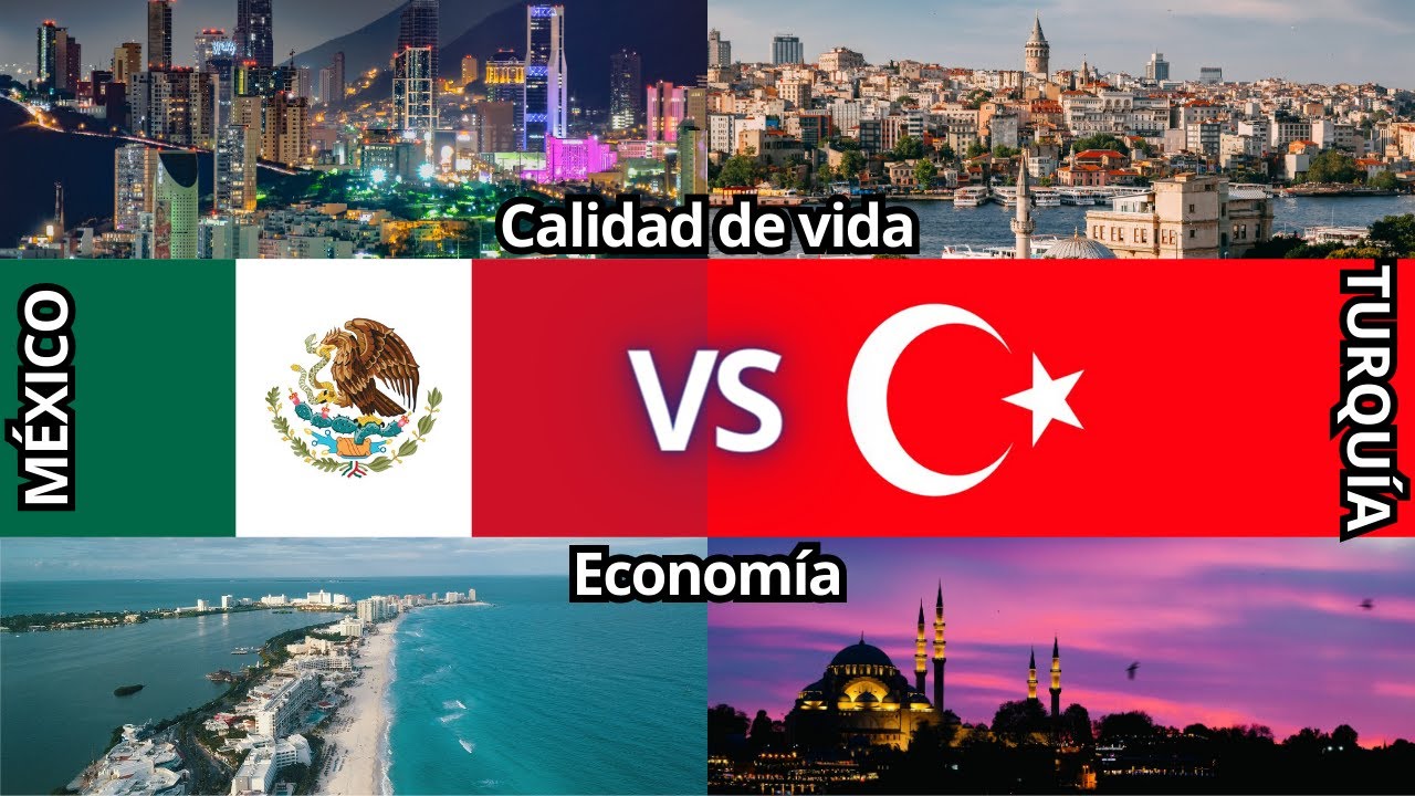 #VersusDePaíses | México vs. Turquía | Calidad de vida y economía