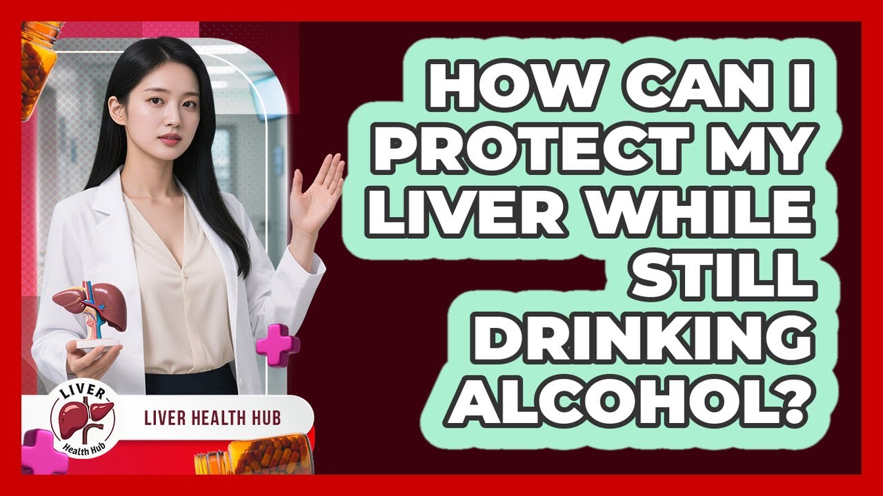 How Can I Protect My Liver While Still Drinking Alcohol? - Liver Health Hub