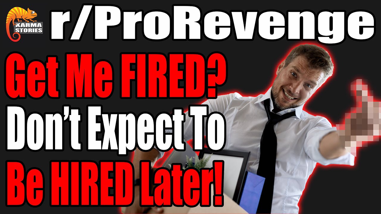 Get me FIRED? Don't expect to be HIRED later! | r/ProRevenge | #085