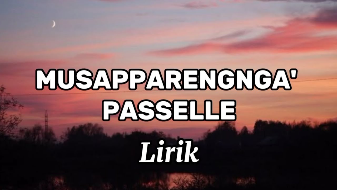 MUSAPPARENGNGA' PASSELLE (Lirik) Dianty Oslan