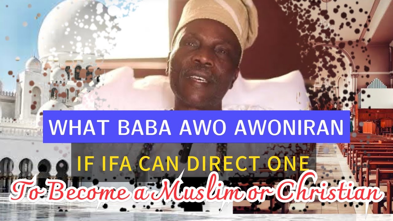 What Baba Awo says on If Ifa can Direct someone to become a Muslim or Christian