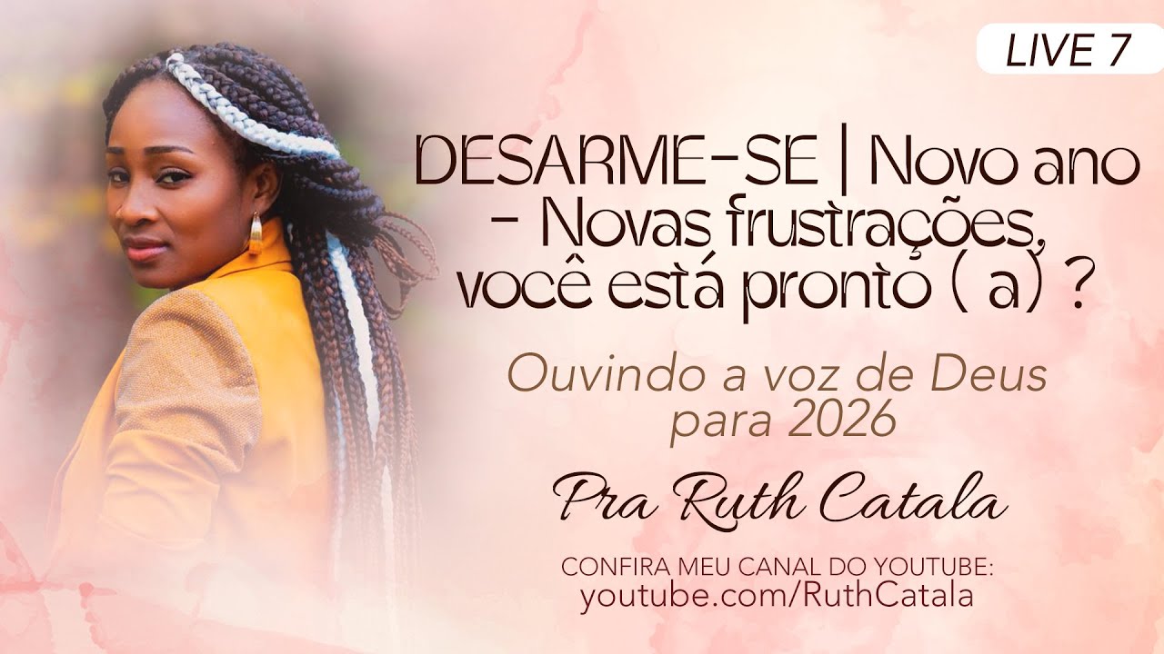 DESARME-SE | Novo Ano - Novas Frustra&ccedil;&otilde;es, Voc&ecirc; Est&aacute; Pronto (a) ? | Pra. Ruth Catala