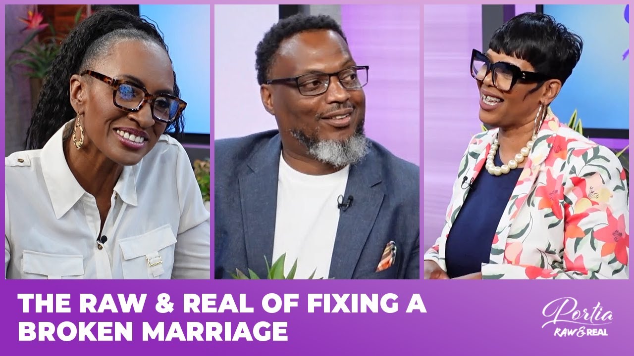 The RAW & REAL of Fixing A Broken Marriage | Portia RAW & REAL | Podcast