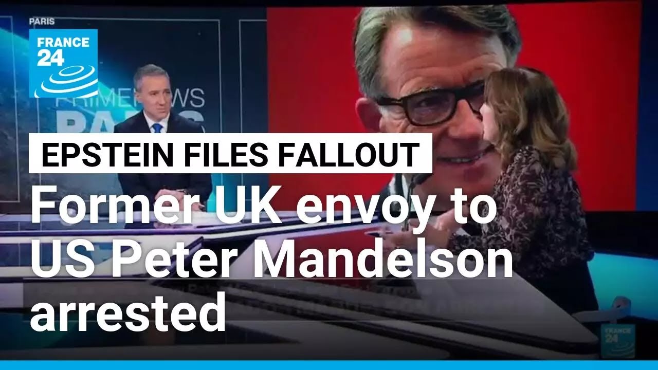 UK police arrest former ambassador to US Peter Mandelson in Epstein case • FRANCE 24 English