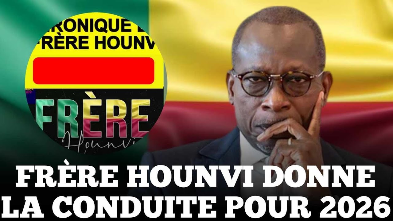 FR&Egrave;RE HOUNVI DONNE LA MARCHE &Agrave; SUIVRE POUR 2026...