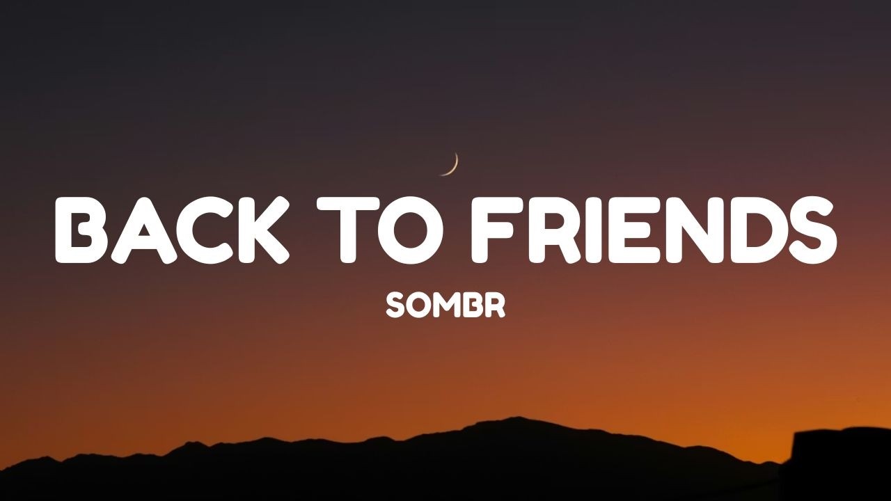 sombr - back to friends (Lyrics)