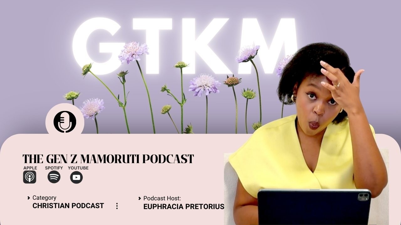 GTK Why This Podcast Exists - w/ Euphracia Pretorius - EP35