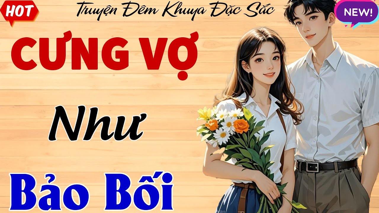 Chuyện ngôn tình khuya Quá Hay - Cưng Vợ Như Bảo Bối | KẾT - Nghe đi nghe lại vẫn thấy hay