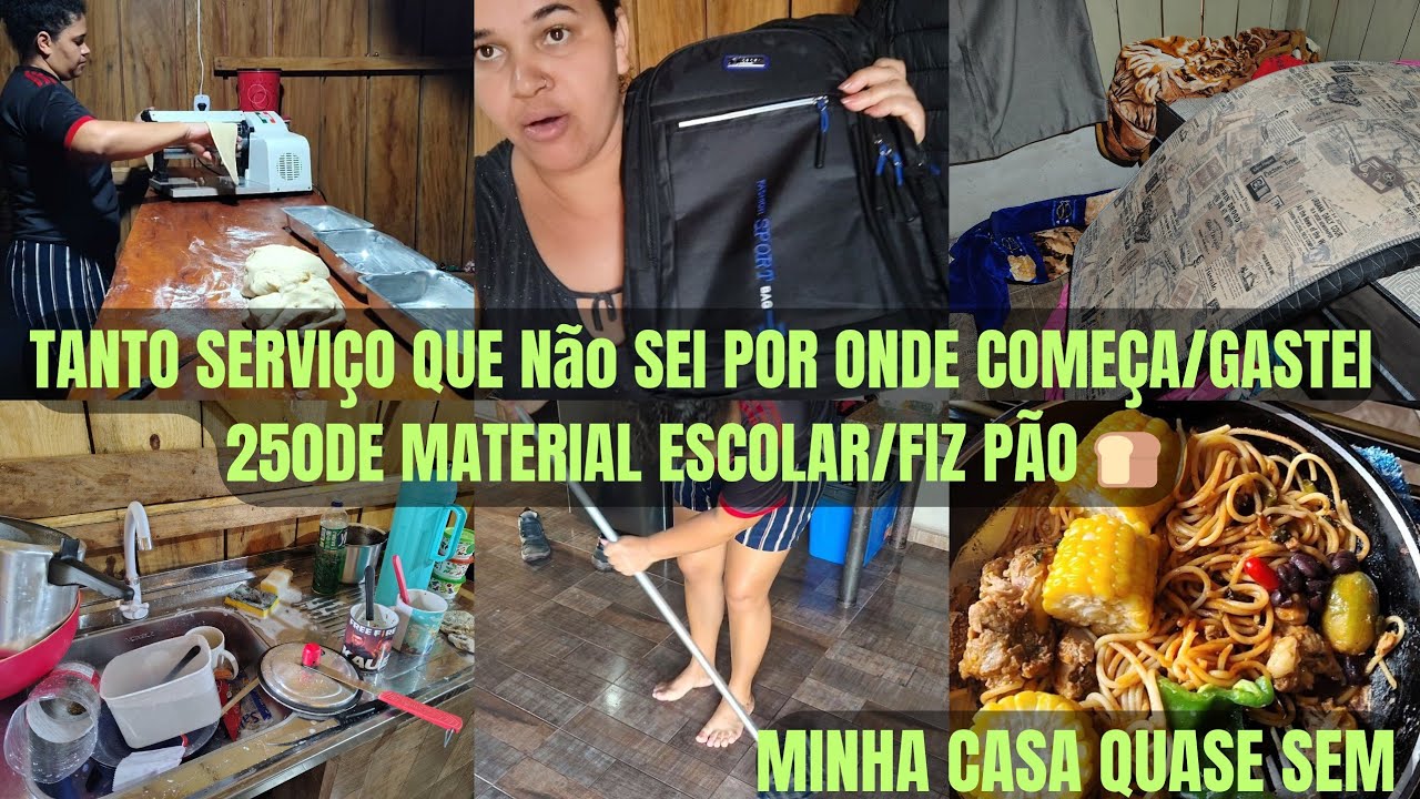 ROTINA /NÃO SABE POR ONDE COMEÇA DE TANTO SERVIÇO/GASTEI 250 DE MATERIAL ESCOLAR+FIZ PÃO+LIMPEZA 