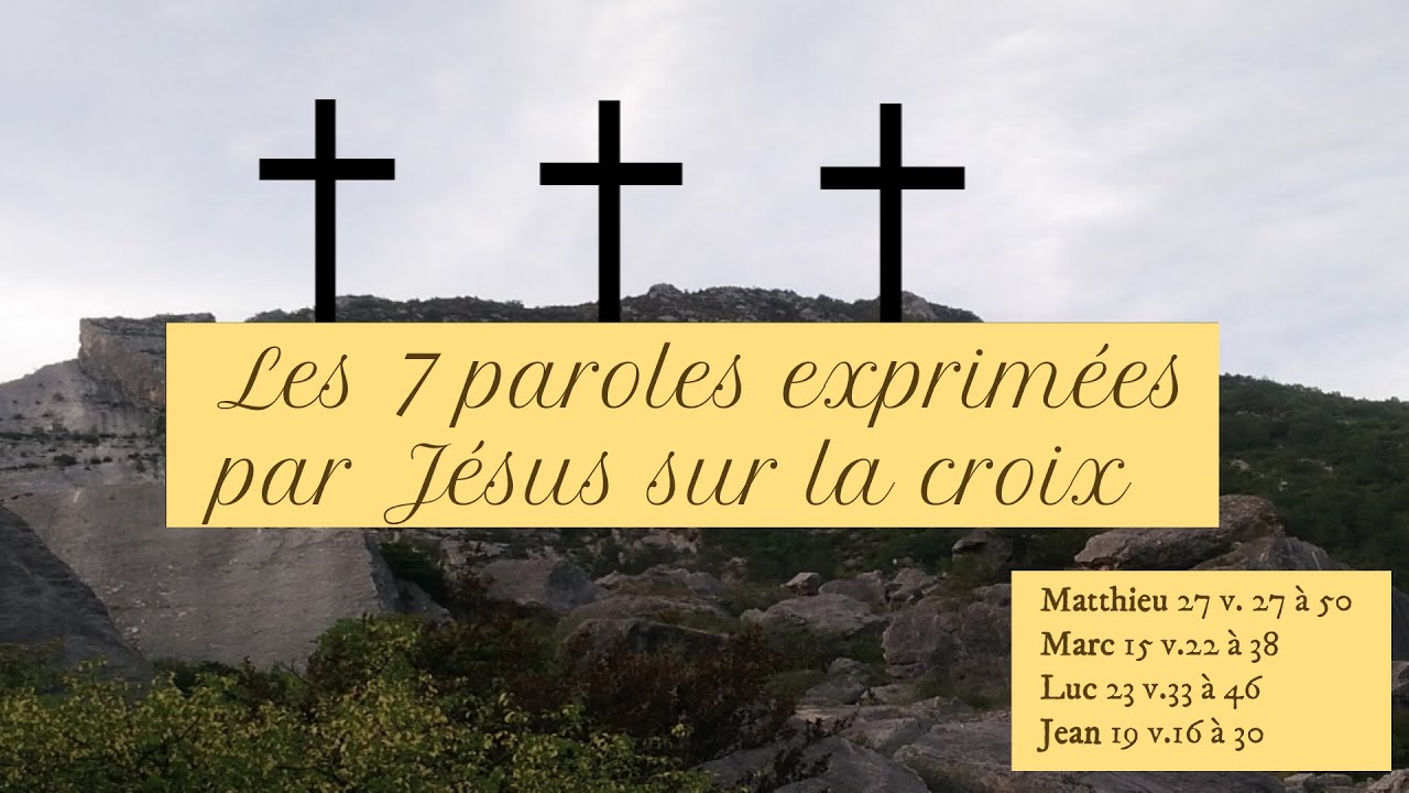 69 - Les 7 Paroles de Jésus exprimées sur la croix (Les 4 évangiles)
