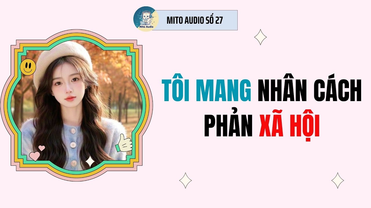 [ AUDIO FULL ] MITO AUDIO SỐ 27 | TÔI MANG NHÂN CÁCH PHẢN XÃ HỘI