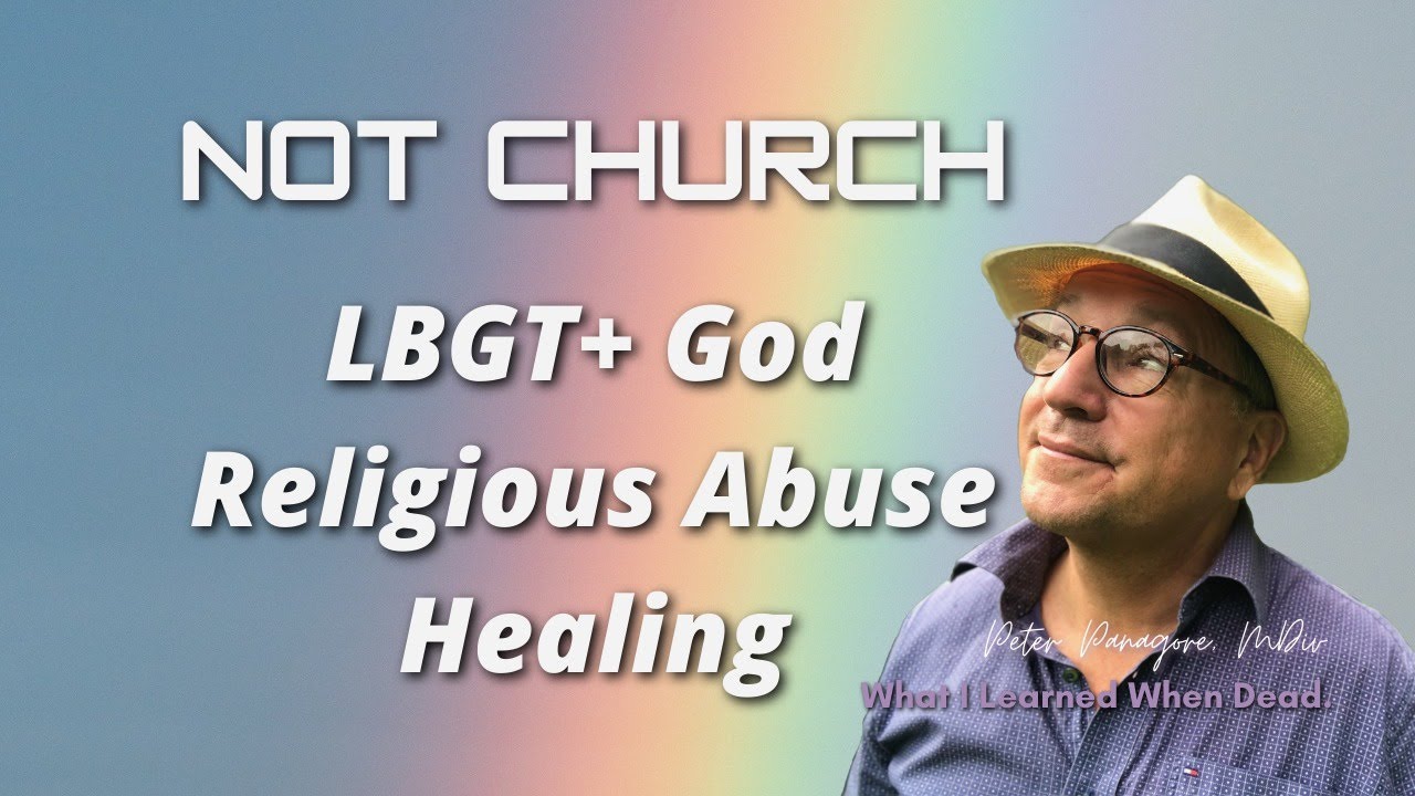 🌈 LGBT+ God: Religious Abuse Healing | What I learned when dead.