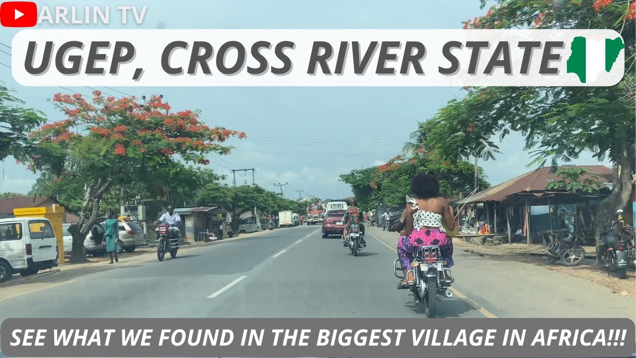 Ugep, Cross River State, Nigeria: Exploring the Largest Village in Africa