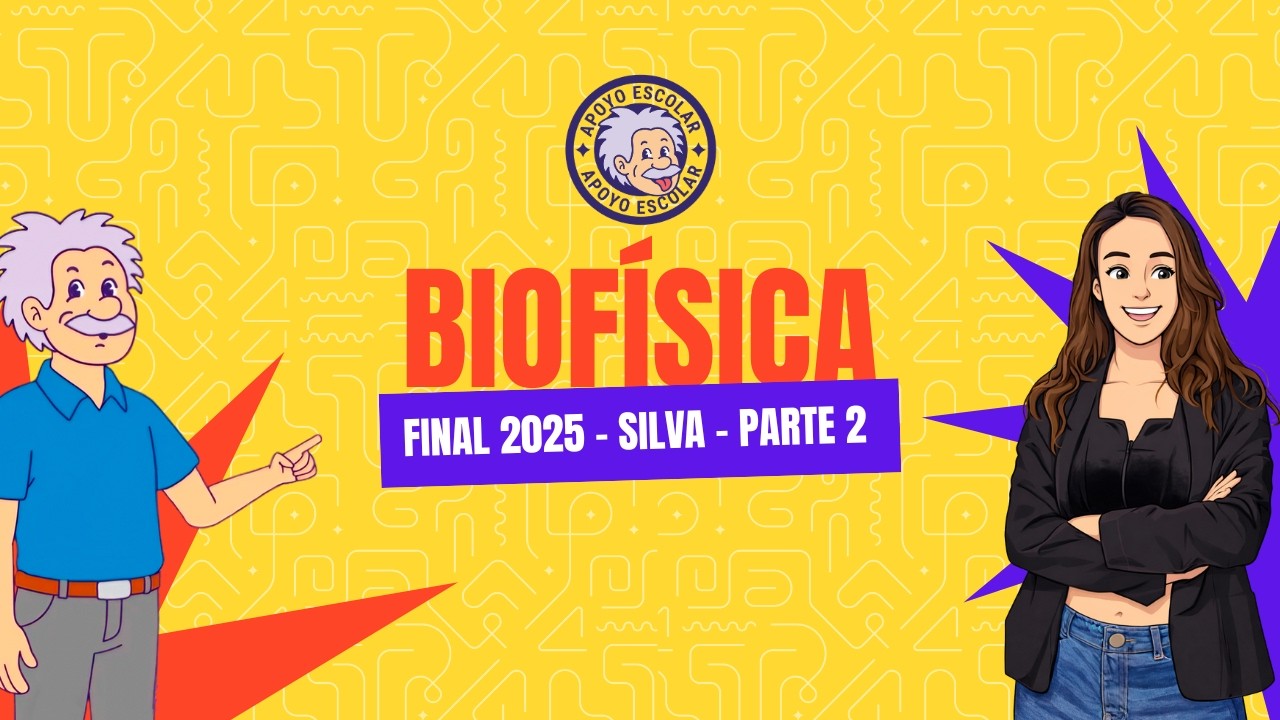 Final resuelto parte 2 - BIOFÍSICA SILVA