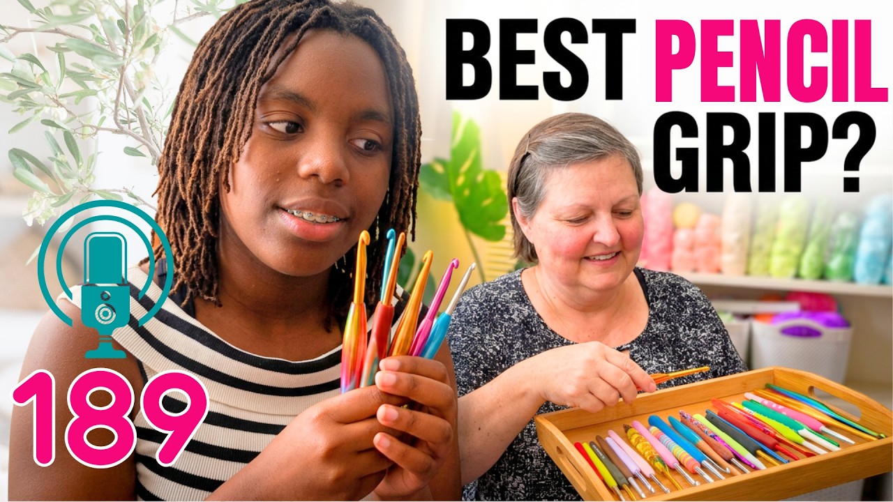 Testing Crochet Hooks for Pencil Grip with Tanaya & Rachel!  New Crochet Podcast 189!