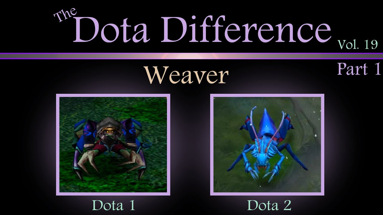 (Dota 1 vs Dota 2 mechanics) The Dota Difference Vol. 19 - Weaver part 1 of 3