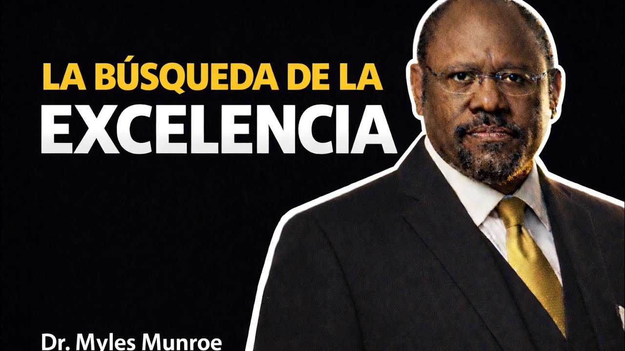 Los 10 principios de la excelencia| Myles Munroe en Español