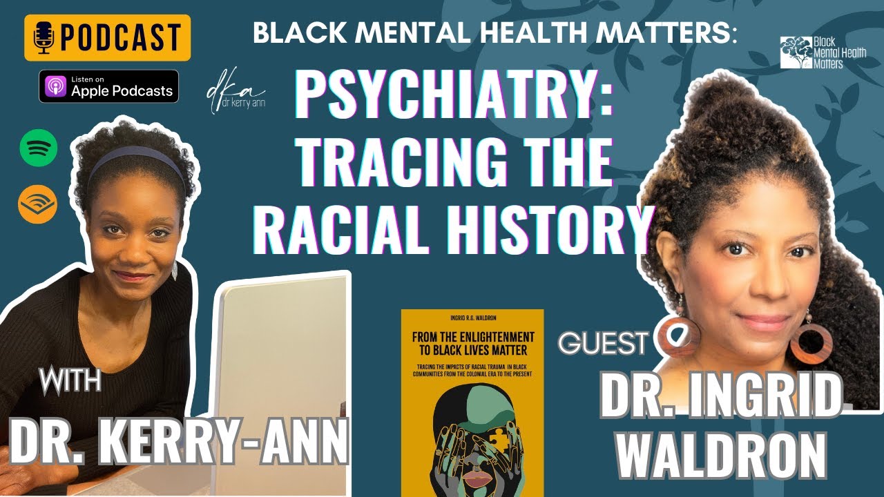 Podcast: Psychiatry - Tracing the Racial History with Dr. Ingrid Waldron