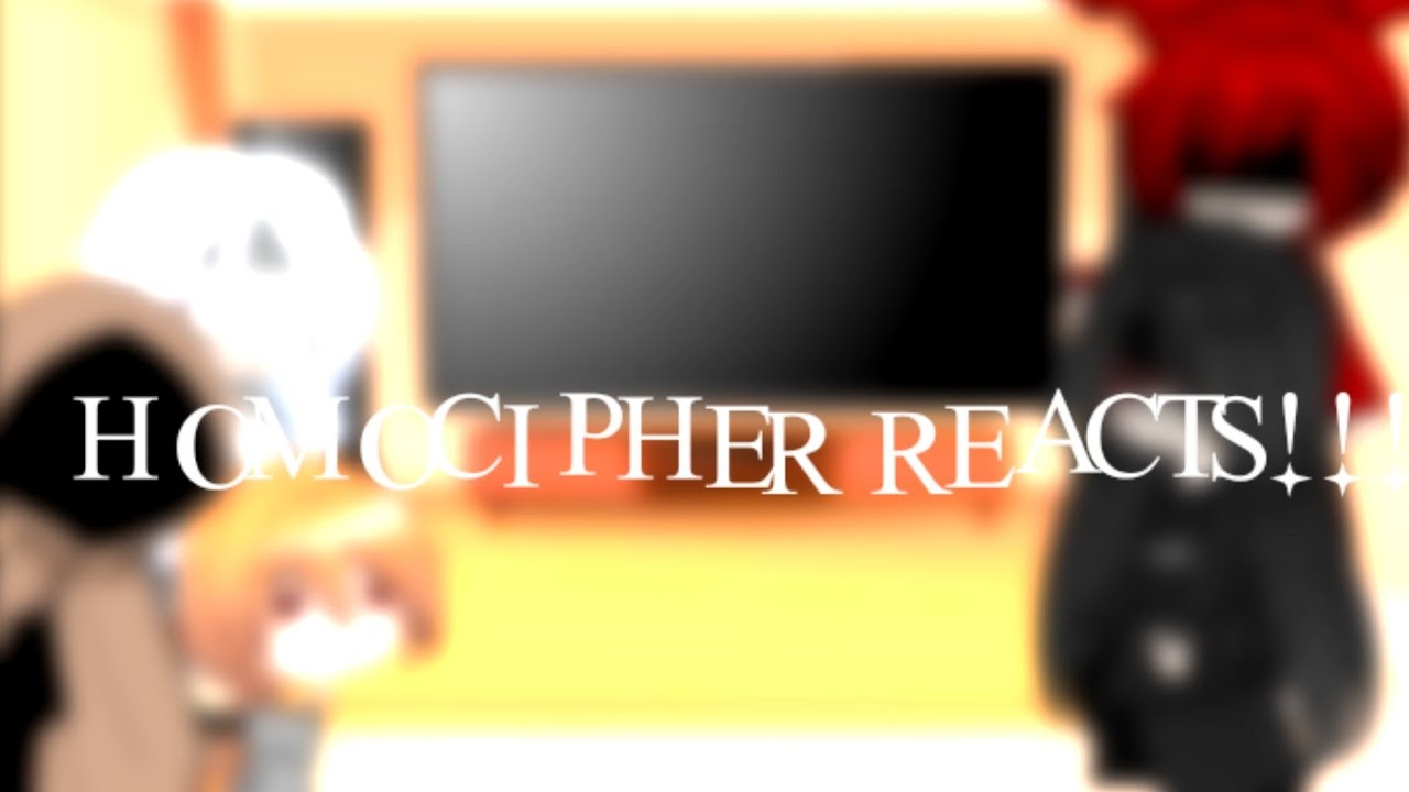 HOMICIPHER REACTS TO THEMSELVES(and some mc) || Gacha Reaction Video