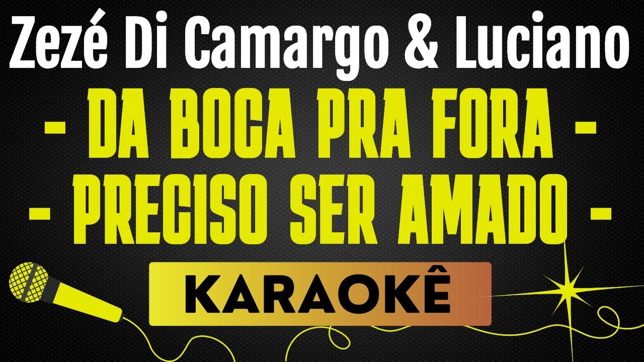DA BOCA PRA FORA⧸PRECISO SER AMADO - ZEZÉ DI CAMARGO E LUCIANO | KARAOKÊ SEM VOCAL / PLAYBACK