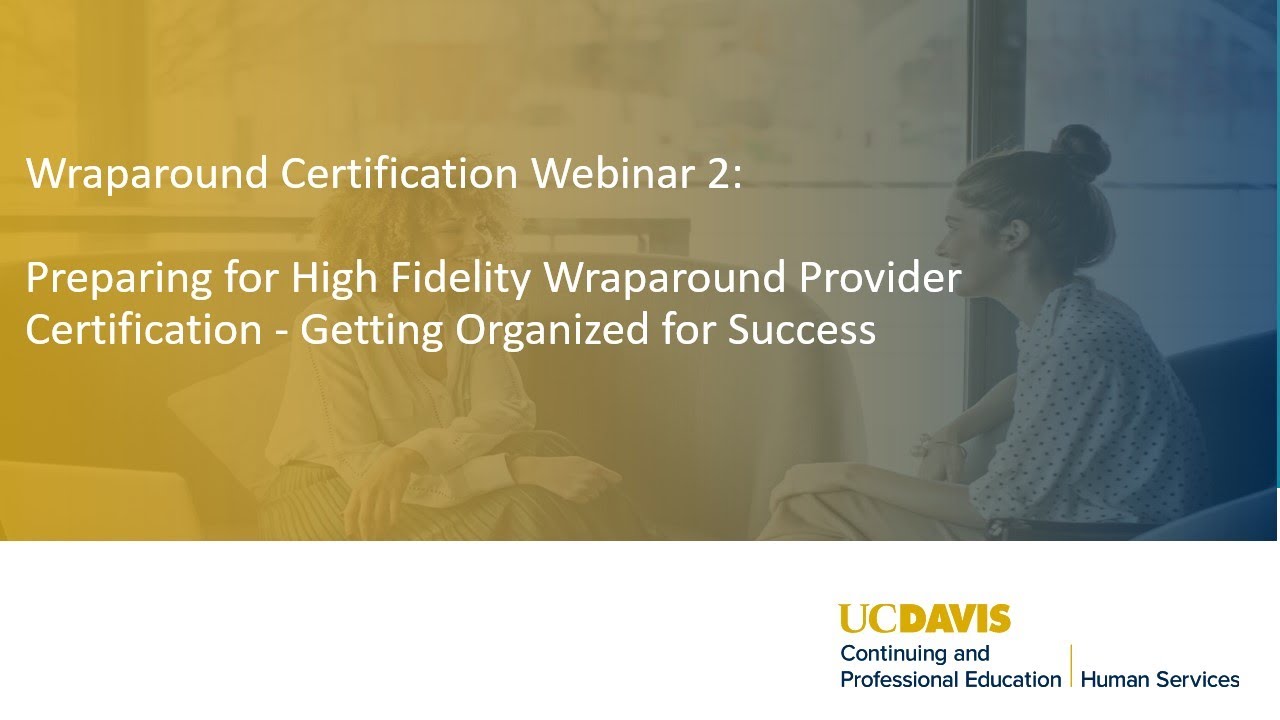 Wraparound Certification Webinar 2: Preparing for High Fidelity Wraparound Provider Certification
