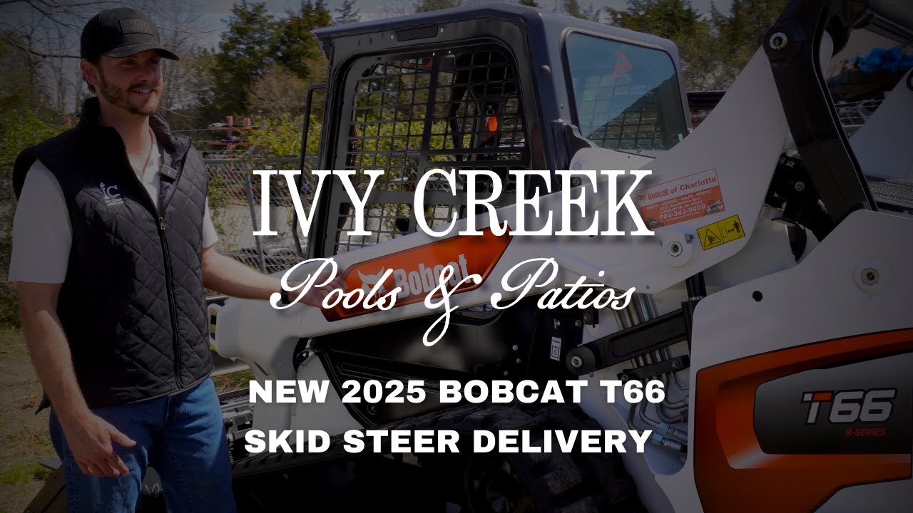NEW EQUIPMENT DELIVERY | 2025 Bobcat T66 Skid Steer - Ivy Creek Pools & Patios