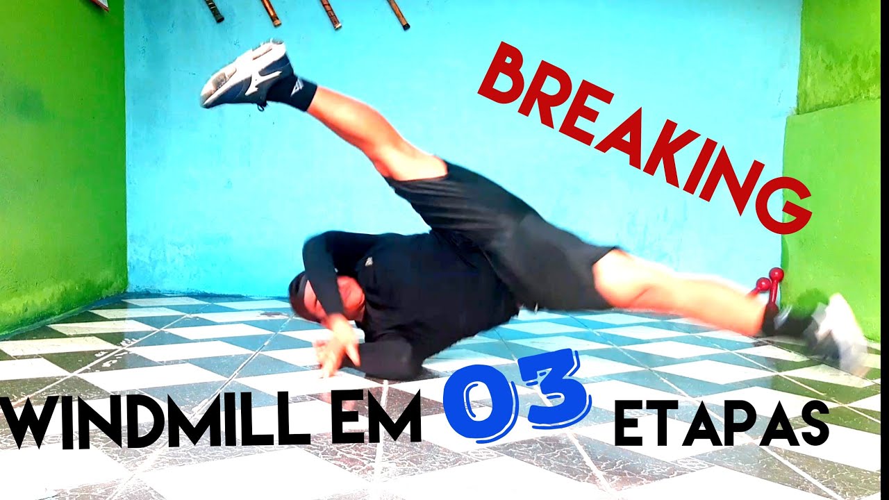 BREAKING - Como realizar windmill (Moinho de vento) em três etapas. TUTORIAL.