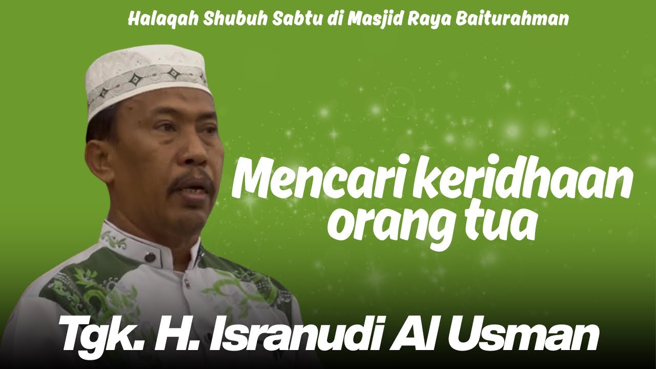 Mencari keridhaan orang tua -Tgk. H. Isranudi Al Usman