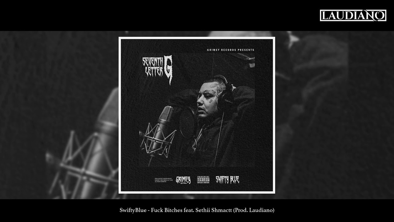 Swifty Blue - Fuck Bitches feat. Sethii Shmactt (Prod. Laudiano) [New 2020]