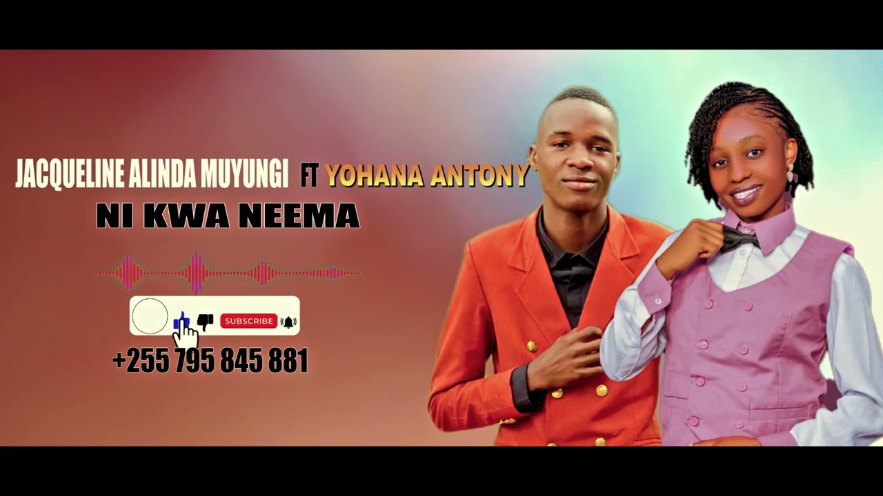 YOHANA ANTONY FT JACQUELINE ALINDA MUYUNGI   (NI KWA NEEMA ) new AUDIO Official +255 795 845 881