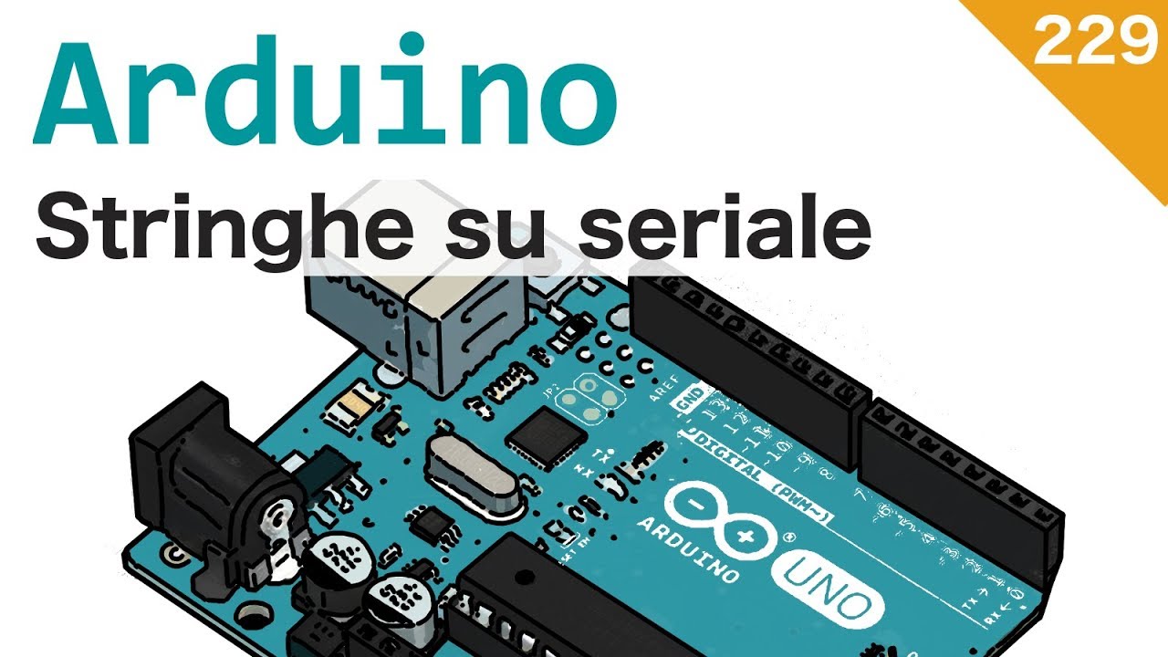 Inviare Stringhe sul serial Monitor di Arduino - Video 229