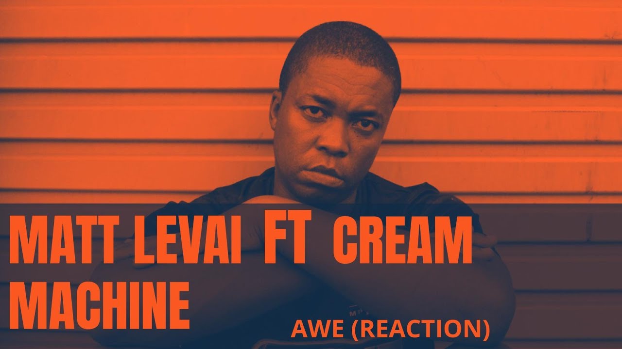Matt Levai ft Cream Machine - AWE (reaction)