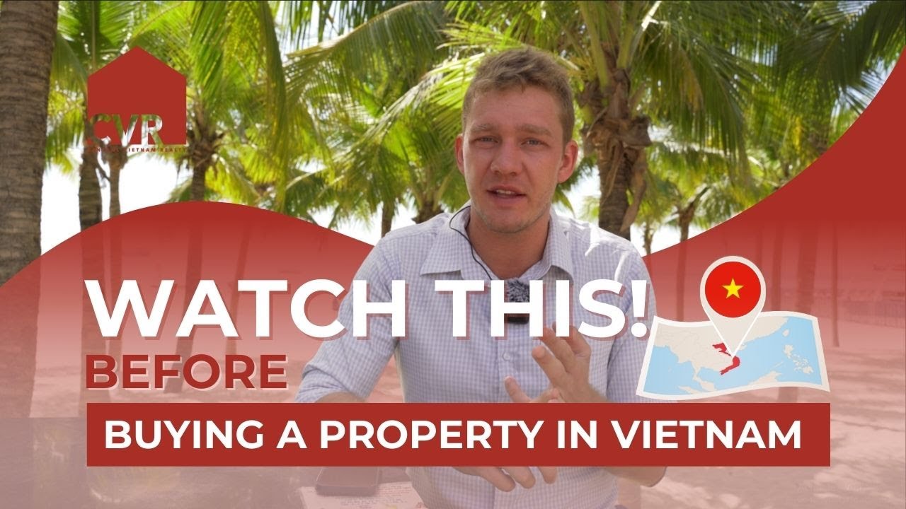 Buying Your First Property In Vietnam As A Foreigner - Legal & Procedural Insights 2024