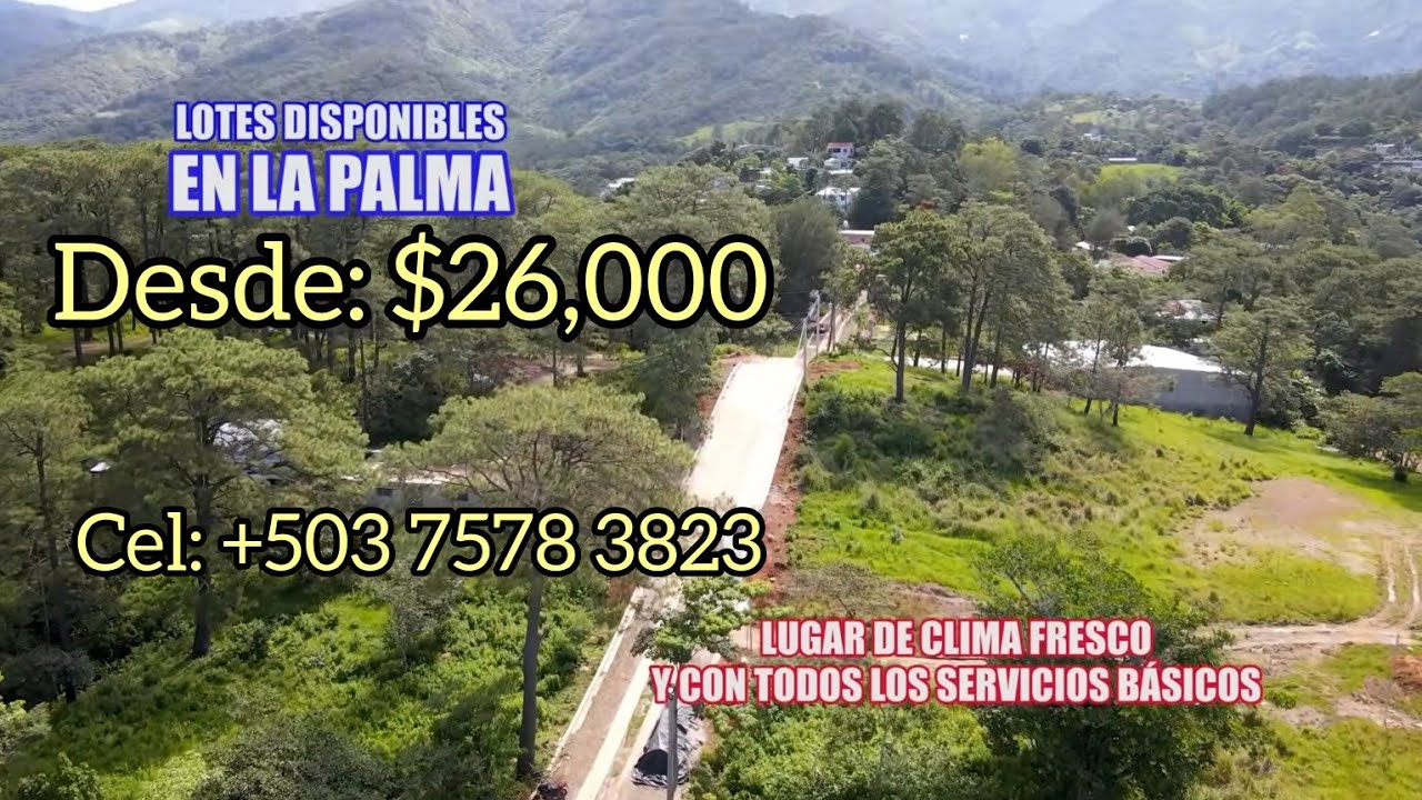 Lotes en Clima Fresco de La Palma,Chalatenango,  Desde $26,000. Cel: +503 7578 3823