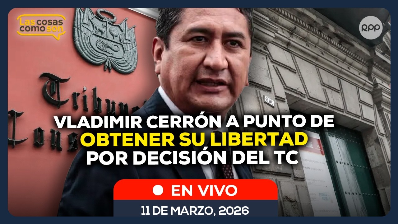 🎙️ ¿Vladimir Cerrón obtendrá su libertad por decisión del TC? #LASCOSASRPP