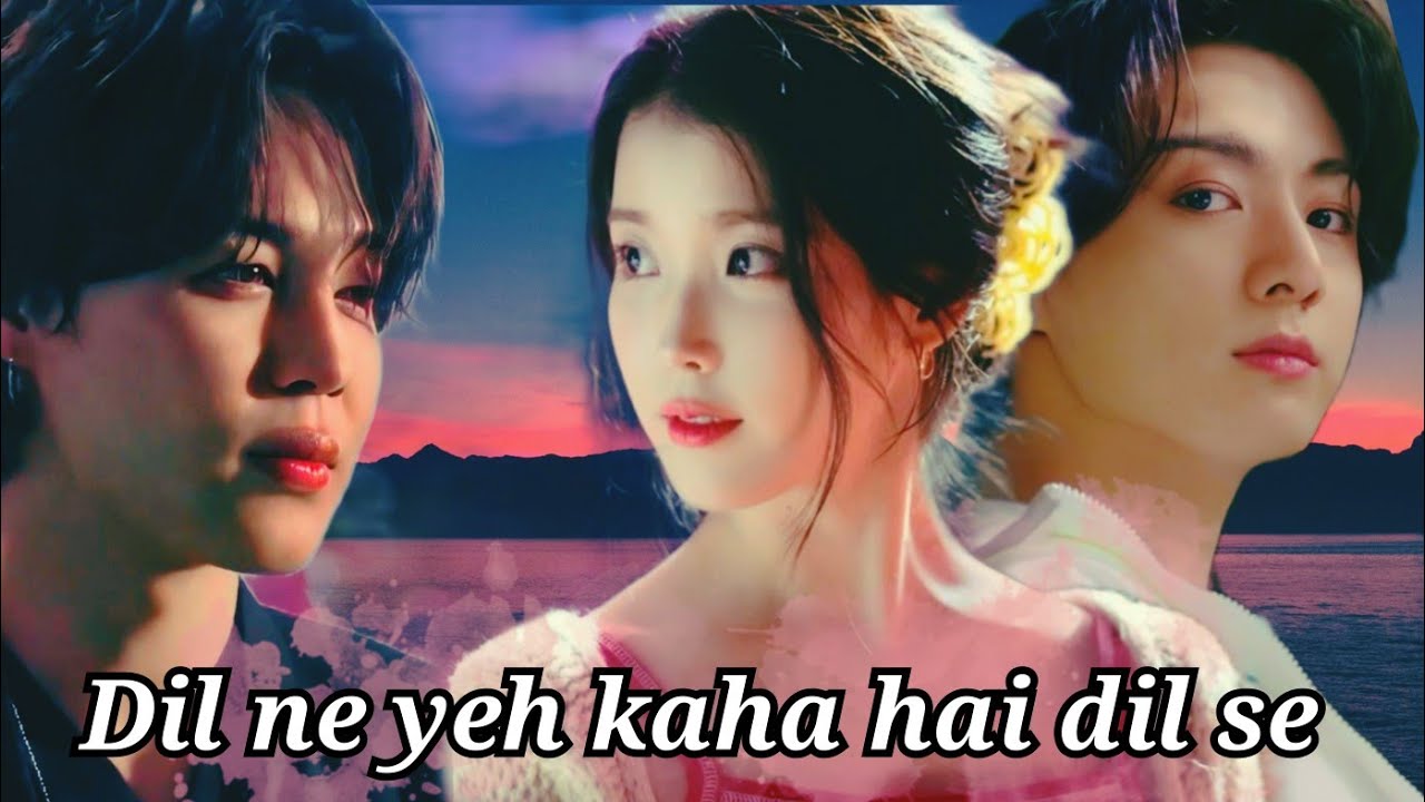 Dil ne yeh kaha hai dil se 💕💕// 💗IU and jungkook , jimin 💗 // Korean mix hindi song 💓💓
