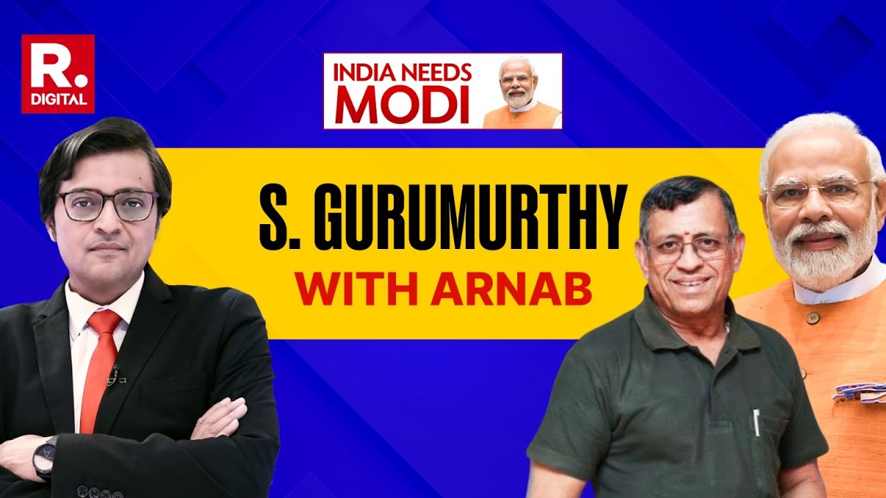 Why India Needs Modi? S Gurumurthy’s Most Insightful Interview With Arnab
