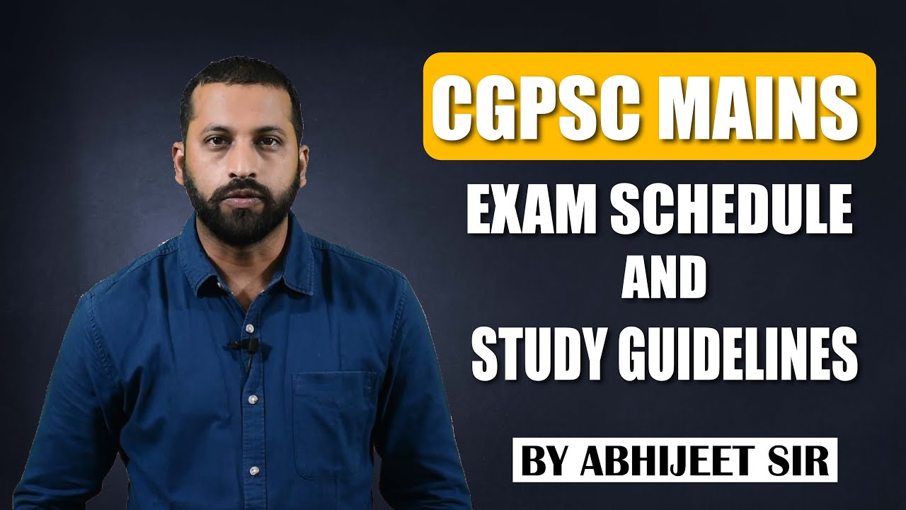 CGPSC MAINS EXAM SCHEDULE & STUDY GUIDELINES BY ABHIJEET SIR