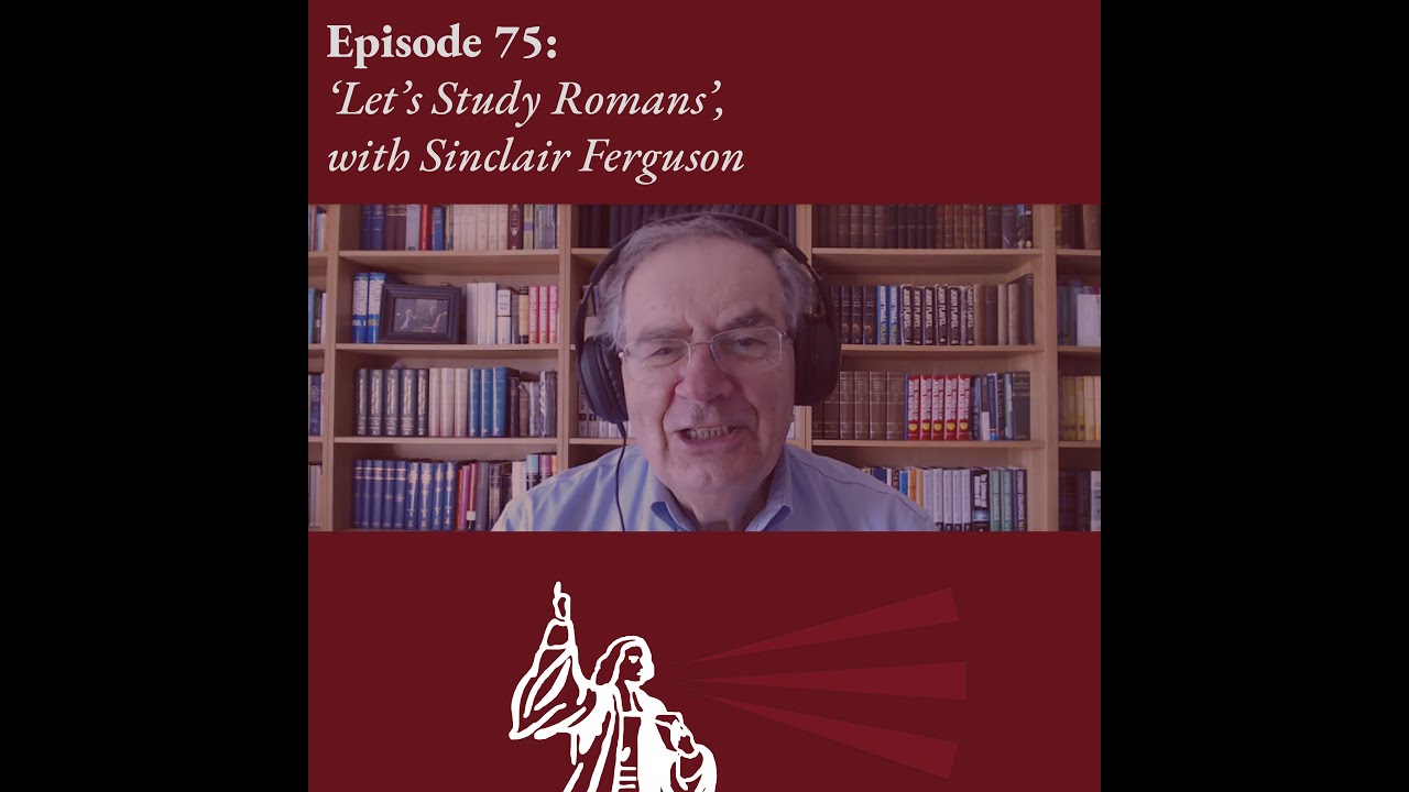 Let's Study Romans, with Sinclair B. Ferguson
