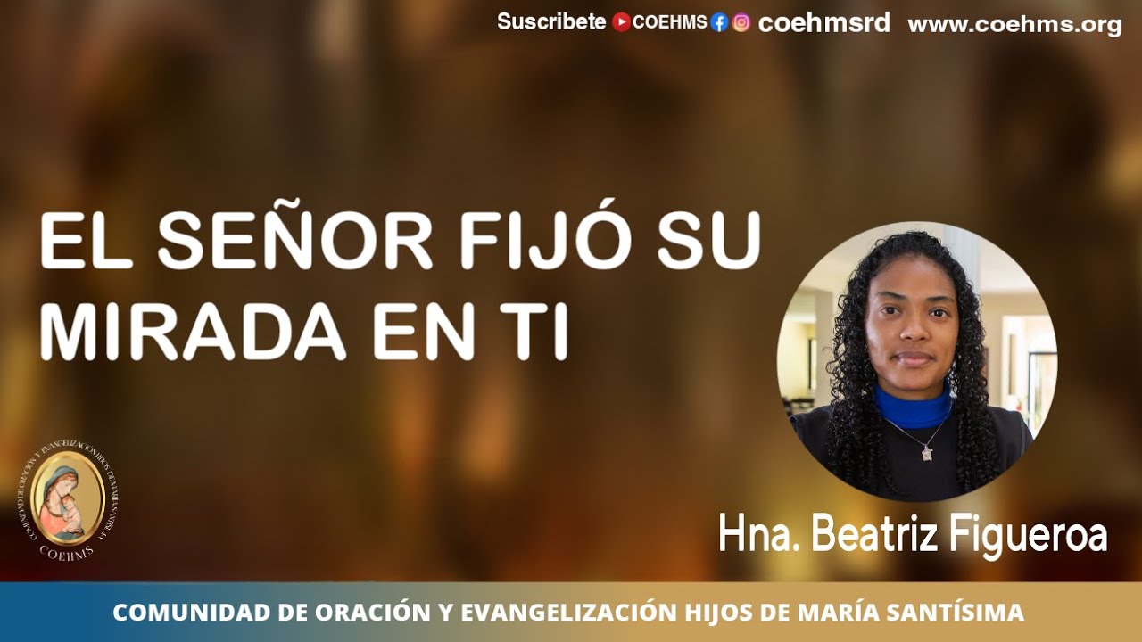 El Señor Fijó su Mirada en Ti - Hna. Beatriz Figueroa - 09/02/2024