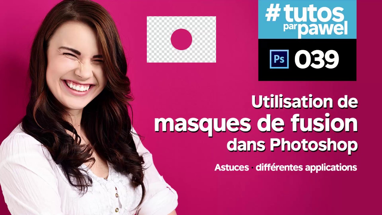 [Tuto] Masques de Fusion dans Photoshop | Pawel PS 039