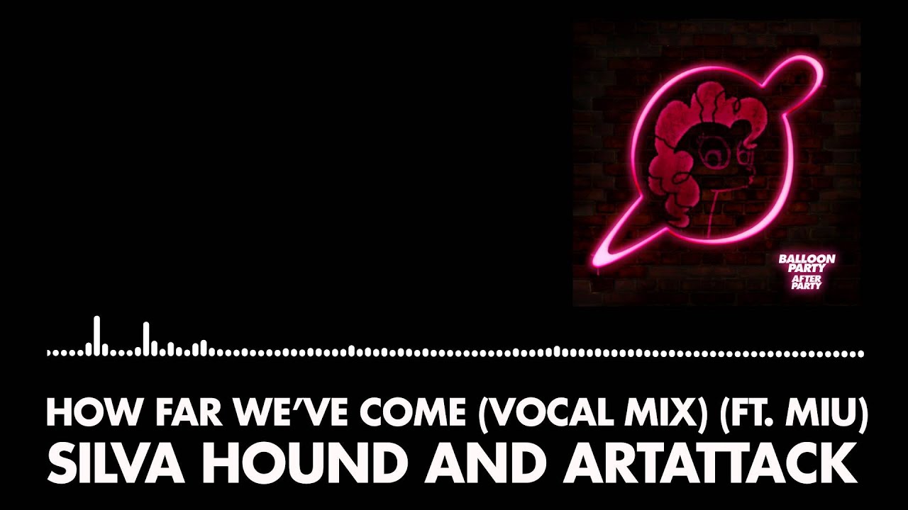 Silva Hound & ArtAttack - How Far We've Come (Vocal Mix) (Ft. Miu)