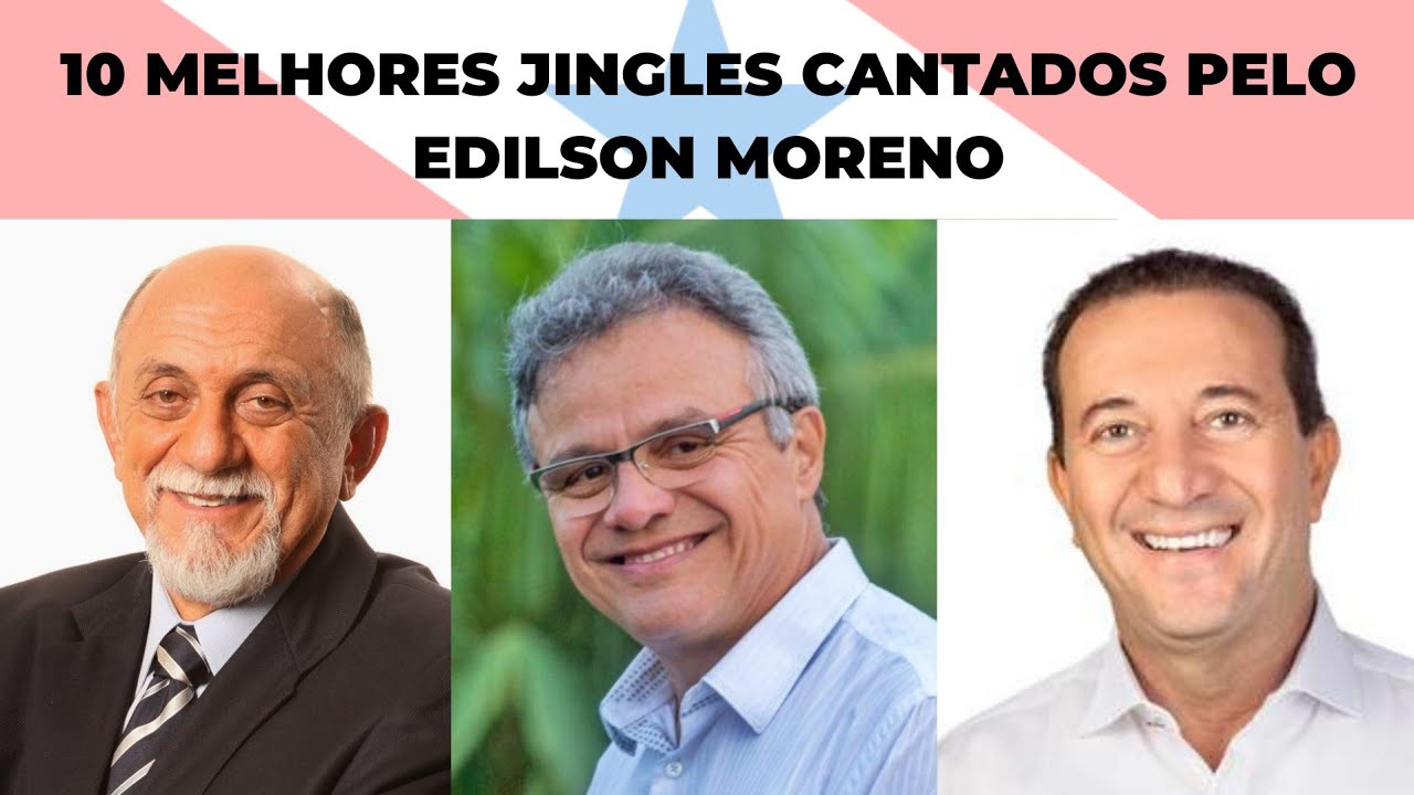 10 MELHORES JINGLES CANTADOS PELO EDILSON MORENO - Pará (Resultados da enquete)