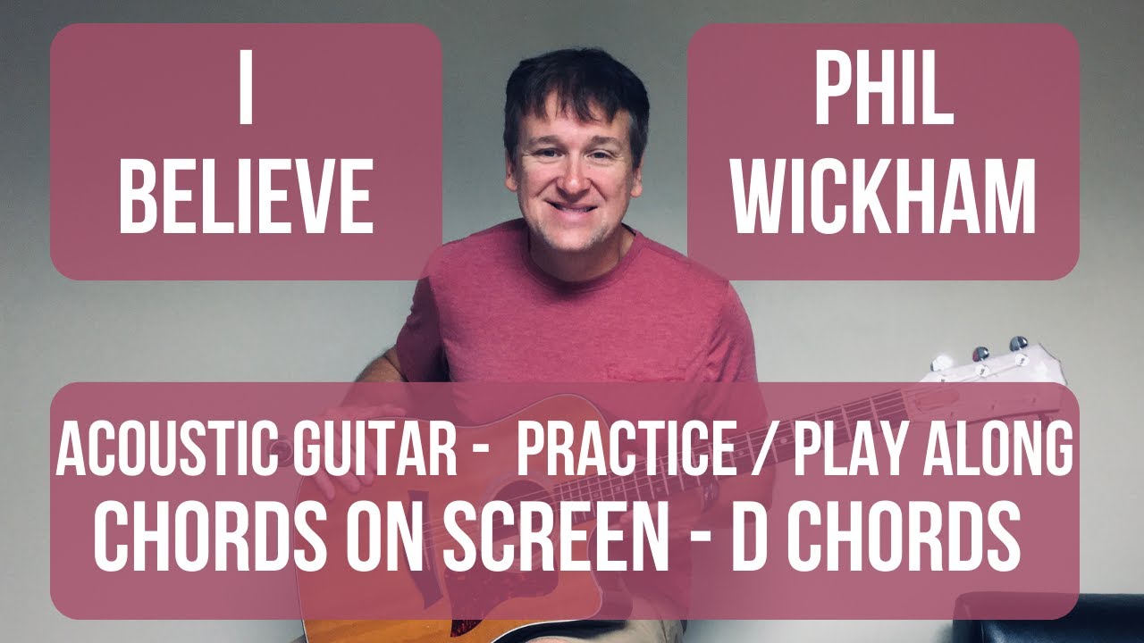I BELIEVE  // D CHORDS // ACOUSTIC GUITAR WORSHIP LESSON TUTORIAL PRACTICE TRACK // PHIL WICKHAM