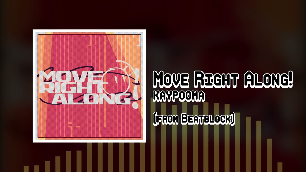 [Beatblock] kaypooma - Move Right Along!