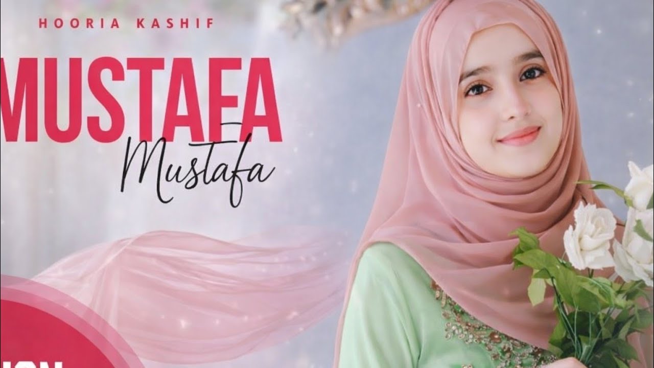 Mustafa مصطفى - Hooria Kashif - Arabic & Urdu Nasheed ❤ ❤ lovley naat